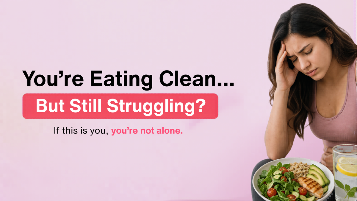 You’re Eating Clean… But Still Struggling?